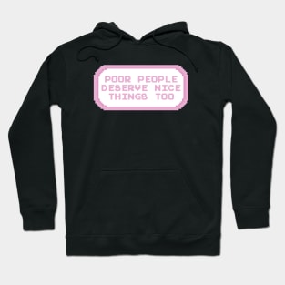 Poor People Deserve Nice Things Too Hoodie